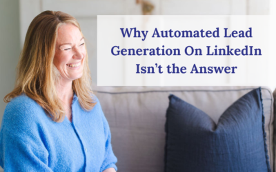 Why Automated Lead Generation On LinkedIn Isn’t The Answer
