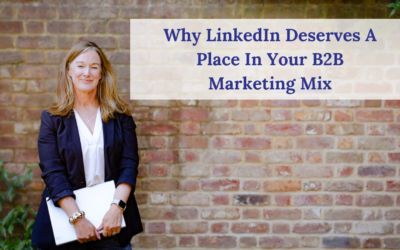 Why LinkedIn Deserves a Place in Your B2B Marketing Mix